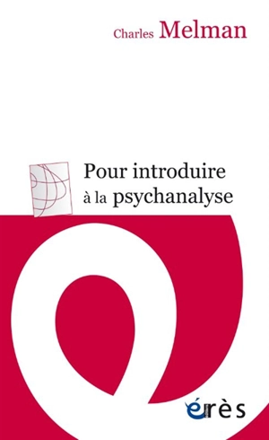 Pour introduire à la psychanalyse : séminaire inédit - Charles Melman