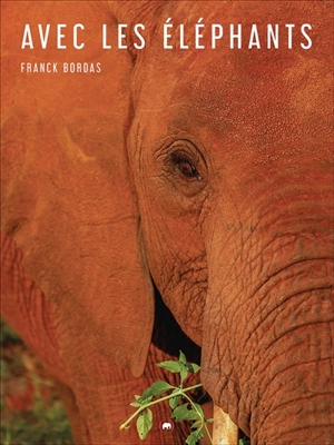 Avec les éléphants - Franck Bordas