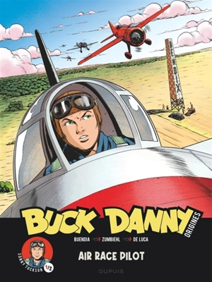 Buck Danny : origines. Sonny Tuckson. Vol. 1. Air race pilot - Patrice Buendia