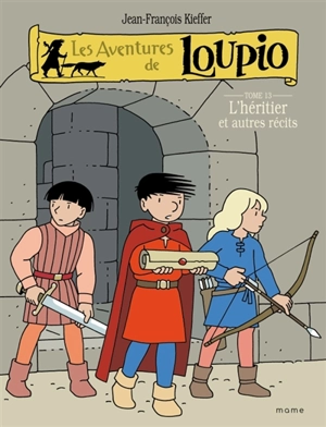 Les aventures de Loupio. Vol. 13. L'héritier : et autres récits - Jean-François Kieffer