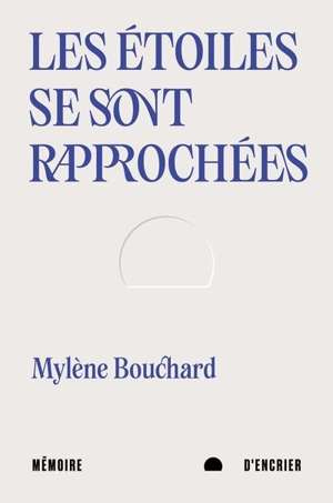 Les étoiles se sont rapprochées - Bouchard, Mylène