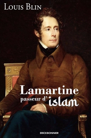 Lamartine, passeur d'islam - Louis Blin