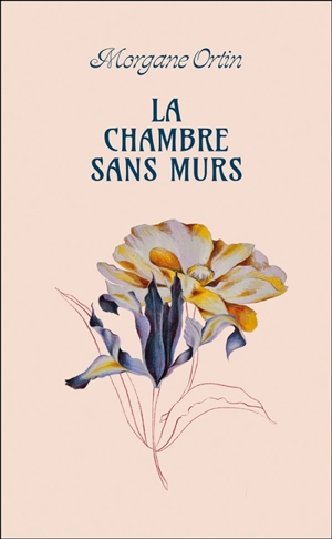 La chambre sans murs : poèmes - Morgane Ortin