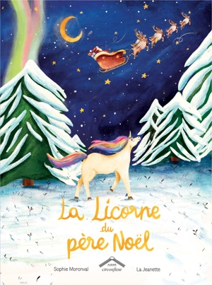 La licorne du Père Noël - Sophie Moronval