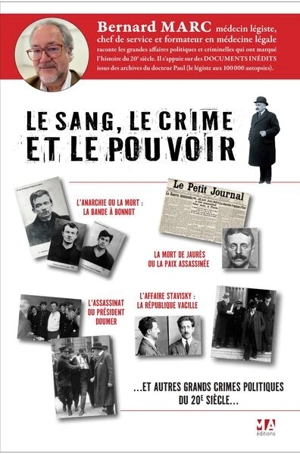 Le sang, le crime et le pouvoir : et autres grands crimes politiques du 20e siècle... - Bernard Marc