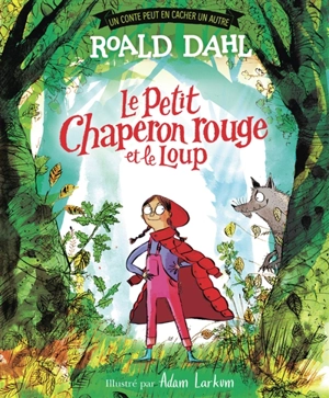 Le Petit Chaperon rouge et le loup - Roald Dahl