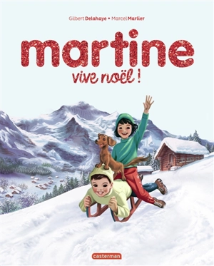 Martine : vive Noël ! - Gilbert Delahaye