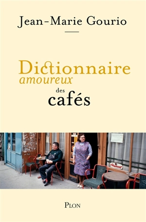 Dictionnaire amoureux des cafés - Jean-Marie Gourio