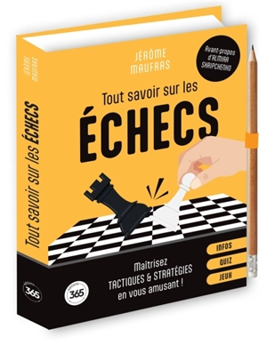 Tout savoir sur les échecs : infos, quiz, jeux : maîtrisez tactiques & stratégies en vous amusant ! - Jérôme Maufras