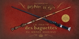 Le traité des baguettes du monde magique : dans l'univers des films Harry Potter, Fantastic beasts - Monique Peterson