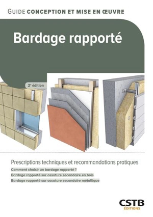 Bardage rapporté : prescriptions techniques et recommandations pratiques : comment choisir un bardage rapporté ? bardage rapporté sur ossature secondaire en bois, bardage rapporté sur ossature secondaire métallique - Centre scientifique et technique du bâtiment (France)