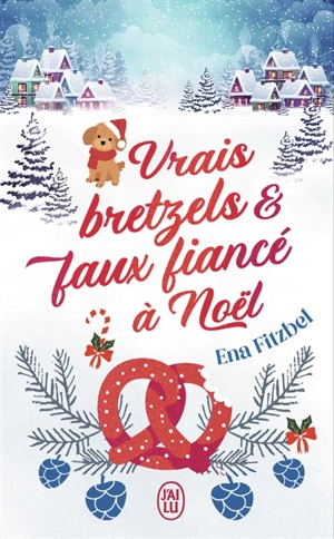 Vrais bretzels & faux fiancé à Noël - Ena Fitzbel