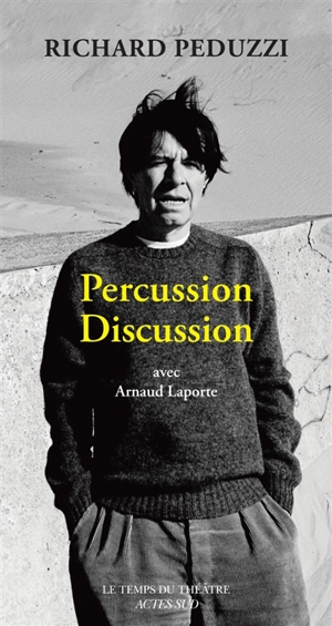 Percussion discussion : avec Arnaud Laporte - Richard Peduzzi