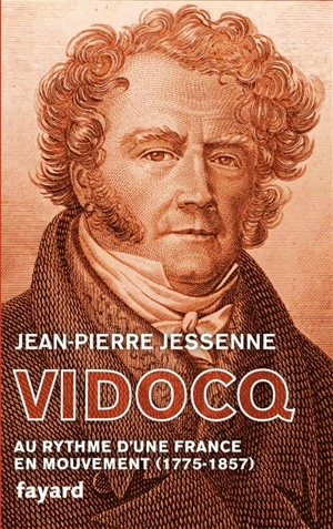 Vidocq : entre rébellion et nouvel ordre - Jean-Pierre Jessenne