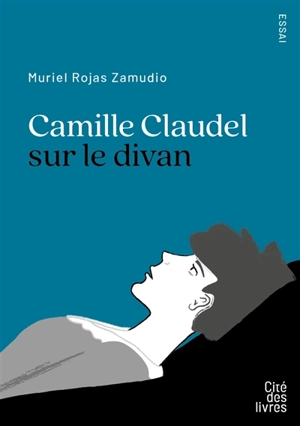 Camille Claudel sur le divan - Muriel Rojas-Zamudio