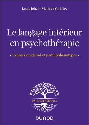 Le langage intérieur en psychothérapie : expression de soi et psychophénotypes - Louis Jehel