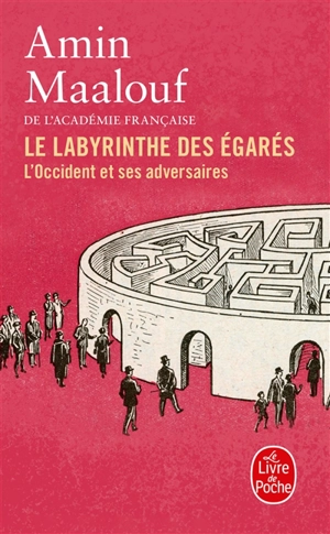 Le labyrinthe des égarés : l'Occident et ses adversaires - Amin Maalouf