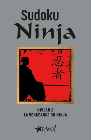 Sudoku Ninja : Niveau 2 : La vengeance du Ninja - Beaudoin, Louis-Luc