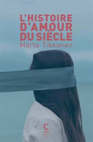 L'histoire d'amour du siècle - Märta Tikkanen