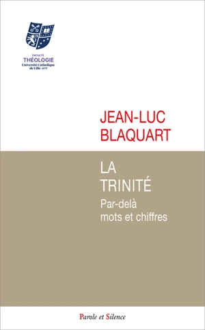 La Trinité : par-delà mots et chiffres - Jean-Luc Blaquart