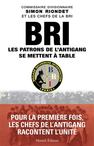 BRI : les patrons de l'antigang se mettent à table - Simon Riondet