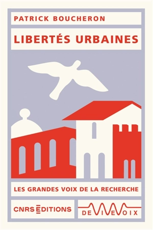 Libertés urbaines - Patrick Boucheron