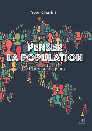 Penser la population : de Platon à nos jours - Yves Charbit