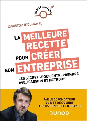 La meilleure recette pour créer son entreprise - Christophe Duhamel