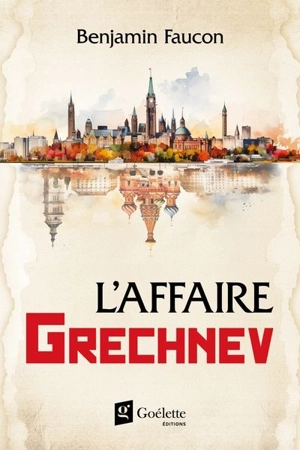 L'affaire Grechnev - Benjamin Faucon