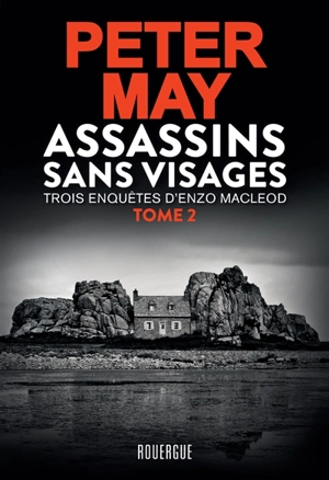 Assassins sans visages : intégrale. Vol. 2. Trois enquêtes d'Enzo MacLeod - Peter May