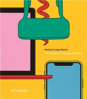 Michael Craig-Martin The Complete Prints and Multiples - Michael Bracewell