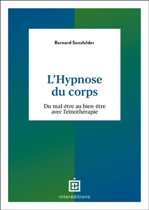 L'hypnose du corps : du mal-être au bien-être avec l'eïnothérapie - Bernard Sensfelder