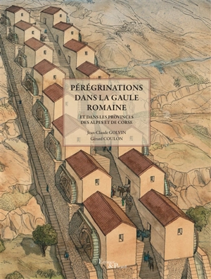 Pérégrinations dans la Gaule Romaine : et dans les provinces des Alpes et de Corse - Gérard Coulon