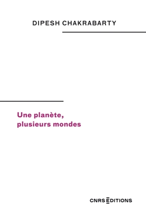 Une planète, plusieurs mondes - Dipesh Chakrabarty