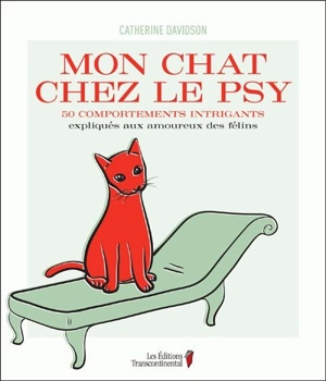 Mon chat chez le psy : 50 comportements intrigants expliqués aux amoureux des félins 1 - Catherine Davidson