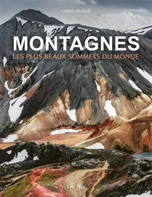 Montagnes : les plus beaux sommets du monde - Chris McNab