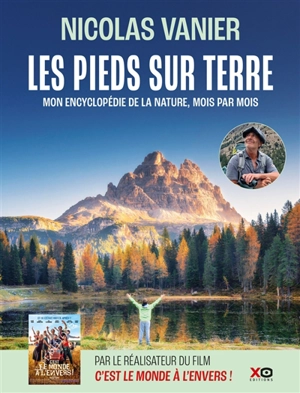 Les pieds sur terre : mon encyclopédie de la nature, mois par mois - Nicolas Vanier