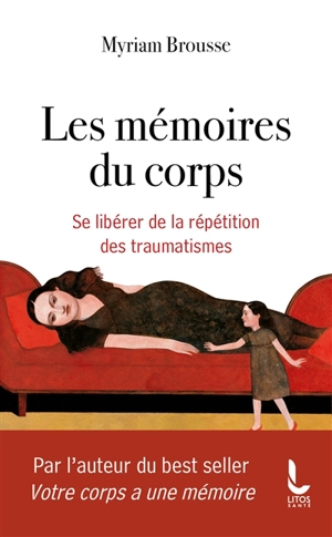 Les mémoires du corps : se libérer de la répétition des traumatismes - Myriam Brousse