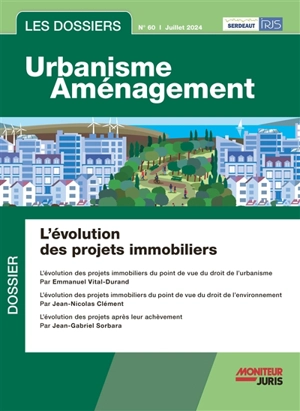 Les dossiers urbanisme aménagement, n° 60. L'évolution des projets immobiliers - Emmanuel Vital-Durand