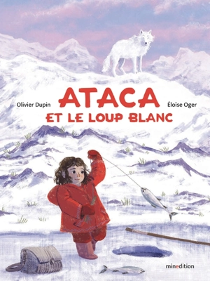 Ataca et le loup blanc - Olivier Dupin