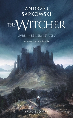 Le sorceleur. Vol. 1. Le dernier voeu. The witcher. Vol. 1. Le dernier voeu - Andrzej Sapkowski