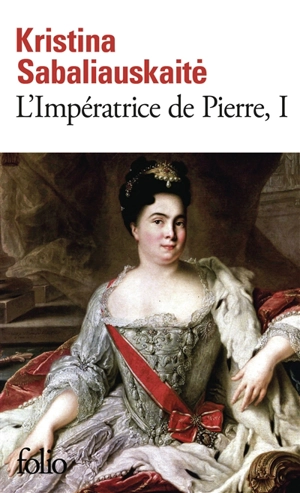 L'impératrice de Pierre. Vol. 1 - Kristina Sabaliauskaite