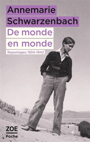 De monde en monde : reportages 1934-1942 - Annemarie Schwarzenbach