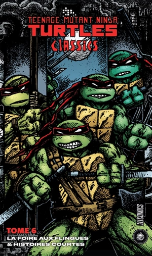 Les Tortues ninja, TMNT classics. Vol. 6. La foire aux flingues : & histoires courtes - Peter Laird