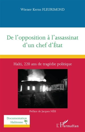 De l'opposition à l'assassinat d'un chef d'Etat : Haïti, 220 ans de tragédie politique - Wiener Kerns Fleurimond