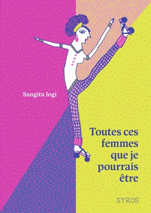 Toutes ces femmes que je pourrais être - Sangita Jogi