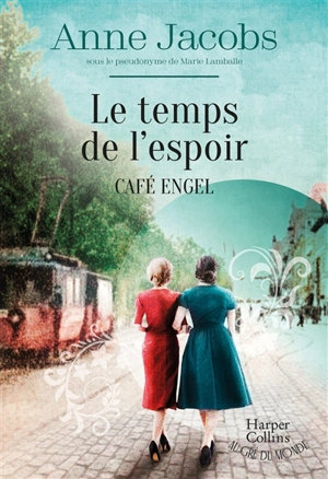 Café Engel. Le temps de l'espoir - Anne Jacobs