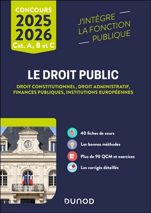 Le droit public 2025-2026 : droit constitutionnel, droit administratif, finances publiques, institutions européennes : concours cat. A, B et C - Raphaël Piastra