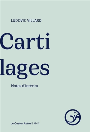 Cartilages : notes d'intérim - Ludovic Villard