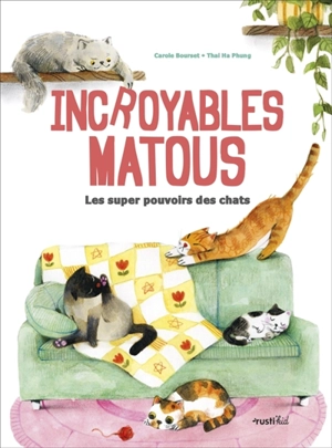 Incroyables matous : les super pouvoirs des chats - Carole Bourset